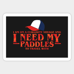 I Need My Paddles Magnet